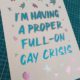 full on gay crisis hot foil print