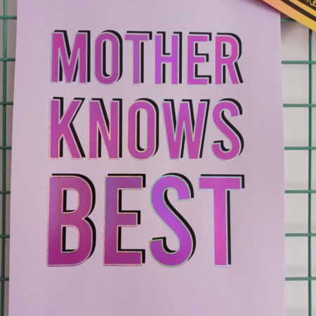 mother knows best hot foil print